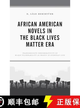 【3-4周达】African American Novels in the Black Lives Matter Era : Transgressive Performativity of Bl... [9781498596237]