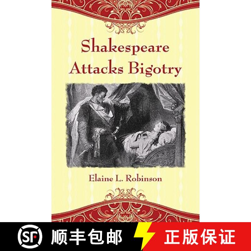 【2-3周达】Shakespeare Attacks Bigotry : A Close Reading of Six Plays [9780786440399]
