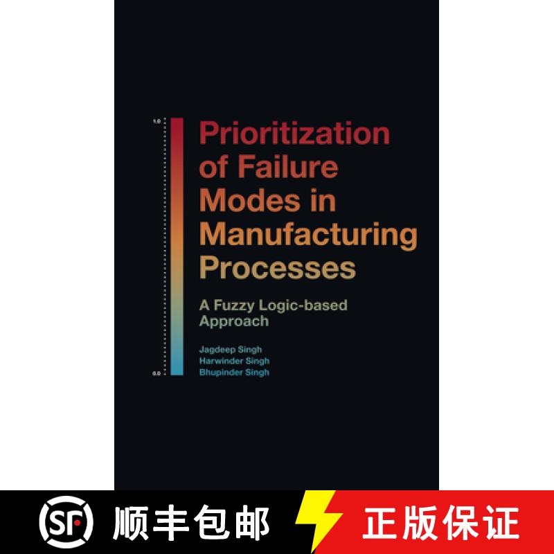 【4周达】Prioritization of Failure Modes in Manufacturing Processes: A Fuzzy Logic-based Approach [9781839821431]