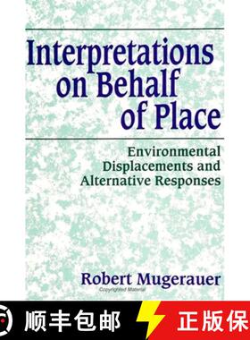 【3-4周达】Interpretations on Behalf of Place : Environmental Displacements and Alternative Responses [9780791419434]
