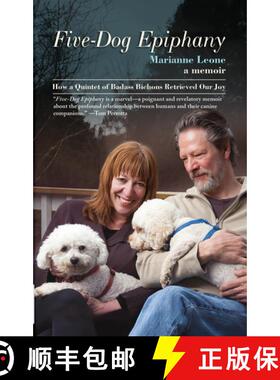 预订 Five-Dog Epiphany: How a Quintet of Badass Bichons Retrieved Our Joy [9781636141923]