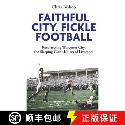 【3-4周达】Faithful City, Fickle Football: Resurrecting Worcester City, the Sleeping Giant Killers of... [9781801509541]