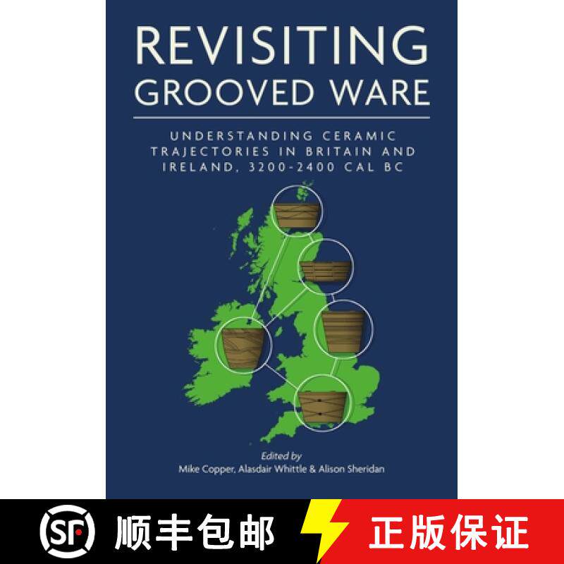 【3-4周达】Revisiting Grooved Ware: Understanding Ceramic Trajectories in Britain and Ireland, 3200-2... [9798888570326]