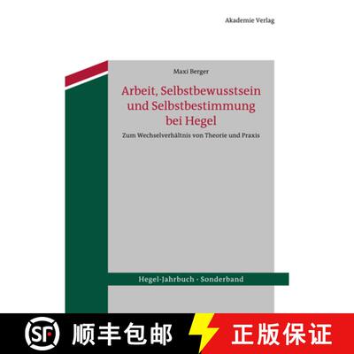 【3-4周达】精装 Arbeit, Selbstbewusstsein Und Selbstbestimmung Bei Hegel : Zum Wechselverh ltnis Von ... [9783050058450]