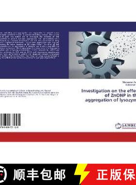 预订 Investigation on the effect of ZnONP in the aggregation of lysozyme [9783659771125]