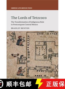 【3-4周达】Lords of Tetzcoco: The Transformation of Indigenous Rule in Postconquest Central Mexico - ... [9781316640692]