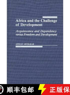 预订 Africa and the Challenge of Development: Acquiescence and Dependency Versus Freedom and Development [9780275932213]
