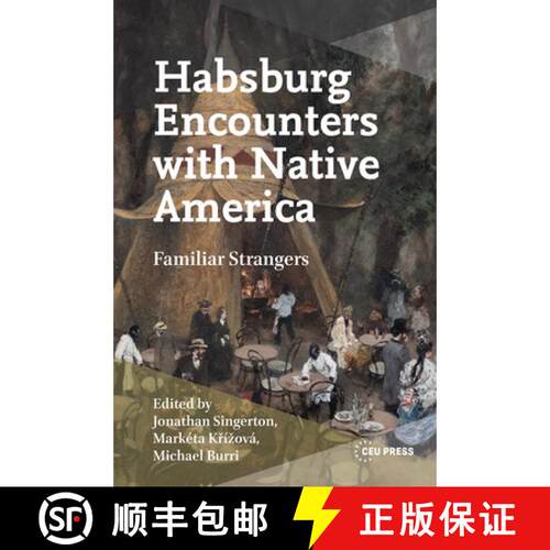 【3-4周达】精装 Habsburg Encounters with Native America – Familiar  Strangers [9789048571802]