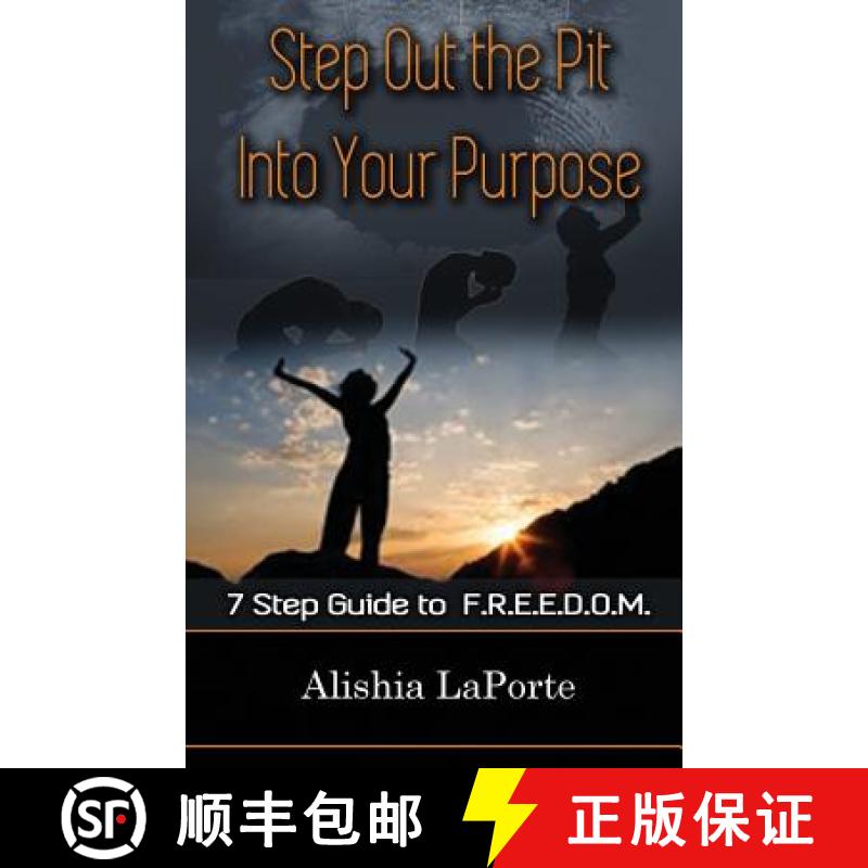 预订 Step Out the Pit Into Your Purpose: 7 Step Guide to F.R.E.E.D.O.M. [9780692506271]