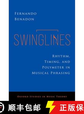 【3-4周达】Swinglines: Rhythm, Timing, and Polymeter in Musical Phrasing [9780197659977]