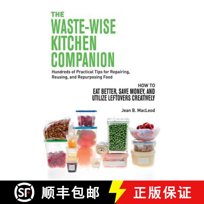 【3-4周达】Waste-Wise Kitchen Companion: Hundreds of Practical Tips for Repairing, Reusing, and Repur... [9780997446401]