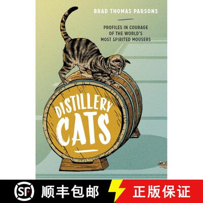【3-4周达】精装 Distillery Cats: Profiles in Courage of the World's Most Spirited Mousers [9781607748977]