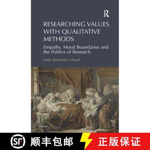 【3-4周达】精装 Researching Values with Qualitative Methods : Empathy, Moral Boundaries and the Polit... [9781472419293]