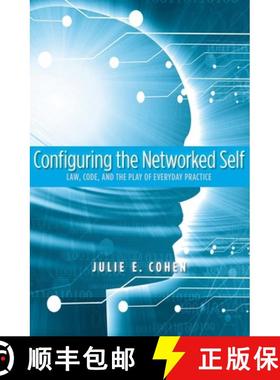 【3-4周达】Configuring the Networked Self: Law, Code, and the Play of Everyday Practice [9780300125436]