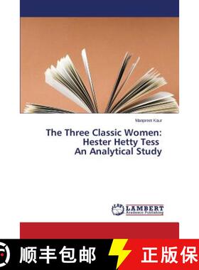 预订 The Three Classic Women: Hester Hetty Tess An Analytical Study [9783659750854]