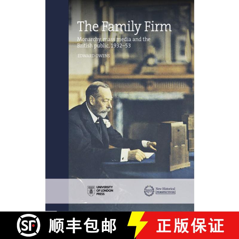 【2-3周达】The Family Firm : Monarchy, Mass Media and the British Public, 1932-53 [9781909646940]