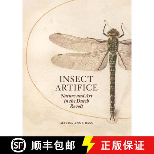 精装 Insect Artifice – Nature and Art in the Dutch Revolt [9780691177151]