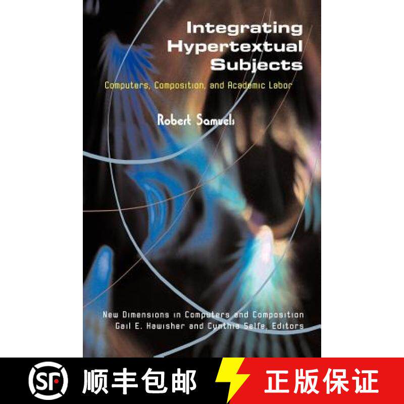 预订 Integrating Hypertextual Subjects: Computers, Composition, and Academic Labor [9781572736399]