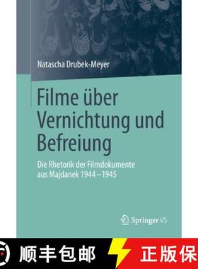 【3-4周达】Filme über Vernichtung und Befreiung : Die Rhetorik der Filmdokumente aus Majdanek 1944-1945 [9783658305307]