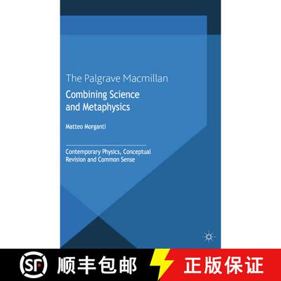 【3-4周达】Combining Science and Metaphysics : Contemporary Physics, Conceptual Revision and Common S... [9781349433919]