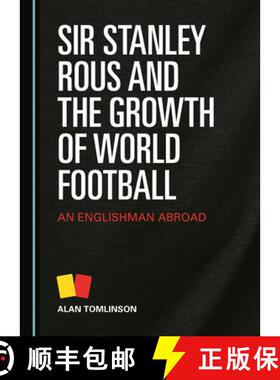 预订 Sir Stanley Rous and the Growth of World Football: An Englishman Abroad [9781527558878]