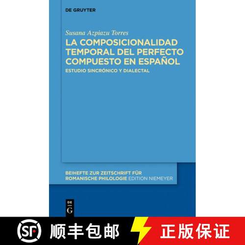 预订 La Composicionalidad Temporal del Perfecto Compuesto En Español: Estudio Sincrónico Y Dialectal [9783110632989]
