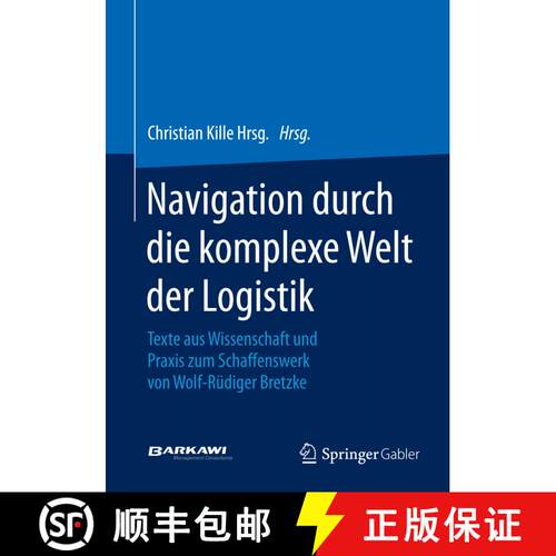 【3-4周达】Navigation durch die komplexe Welt der Logistik : Texte aus Wissenschaft und Praxis zum Sc... [9783658068127]
