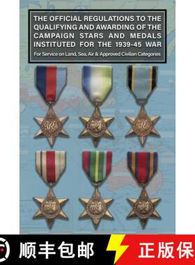 【3-4周达】THE OFFICIAL REGULATIONS TO THE QUALIFYING AND AWARDING OF THE CAMPAIGN STARS AND MEDALS I... [9781474541114]