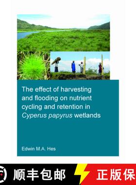 预订 The effect of harvesting and flooding on nutrient cycling and retention in Cyperus papyrus wetlands [9781032194615]