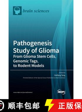 【3-4周达】Pathogenesis Study of Glioma: From Glioma Stem Cells, Genomic Tags, to Rodent Models [9783036563916]