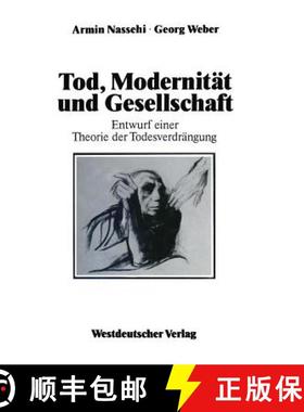 【3-4周达】Tod, Modernität und Gesellschaft : Entwurf einer Theorie der Todesverdrängung [9783322998347]