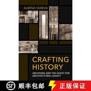 【3-4周达】Crafting History: Archiving and the Quest for Architectural Legacy [9781501752155]