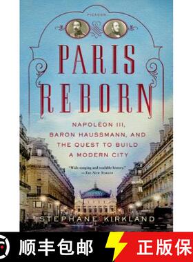 【3-4周达】Paris Reborn: Napoléon III, Baron Haussmann, and the Quest to Build a Modern City [9781250042682]