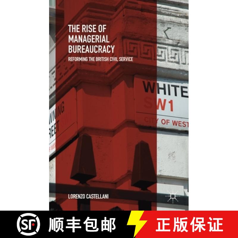 【3-4周达】The Rise of Managerial Bureaucracy : Reforming the British Civil Service [9783319900315]