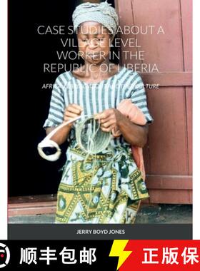 【3-4周达】Case Studies about a Village Level Worker in the Republic of Liberia: Africa: Learing abou... [9781387569977]