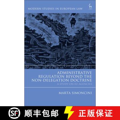 【3-4周达】精装 Administrative Regulation Beyond the Non-Delegation Doctrine: A Study on EU Agencies [9781509911745]