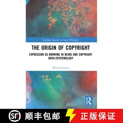 【3-4周达】The Origin of Copyright: Expression as Knowing in Being and Copyright Onto-Epistemology [9780367756321]