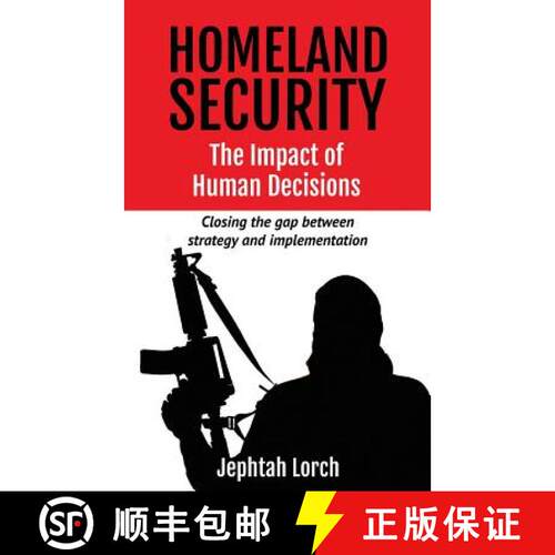 【3-4周达】Homeland Security: The Impact of Human Decisions: Closing the gap between strategy and imp... [9789657569047]