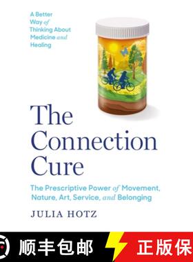 【3-4周达】Connection Cure: The Prescriptive Power of Movement, Nature, Art, Service, and Belonging [9781035423088]