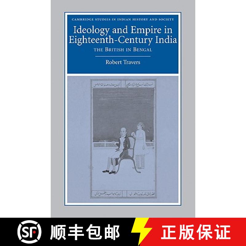 【3-4周达】Ideology and Empire in Eighteenth-Century India: The British in Bengal - Ideology and Empi... [9780521050036]