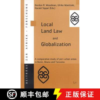 【3-4周达】Local Land Law and Globalization: A Comparative Study of Peri-urban Areas in Benin,Ghana a... [9783825878436]