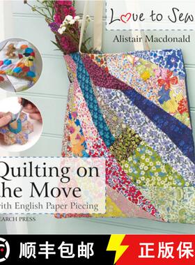 【3-4周达】Love to Sew: Quilting on the Move: With English Paper Piecing [9781782214489]