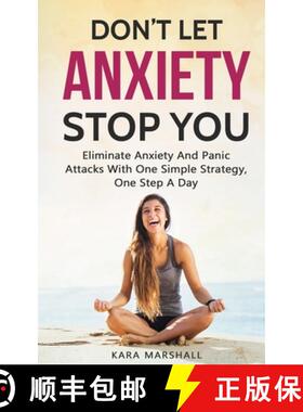 预订 Don't Let Anxiety Stop You: Eliminate Anxiety And Panic Attacks With One Simple Strategy, One St... [9781951035051]