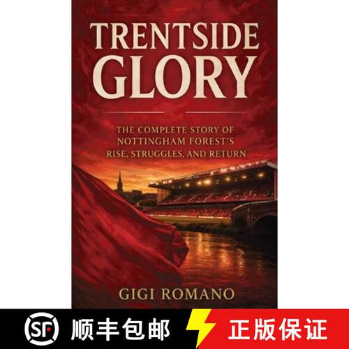 【3-4周达】Trentside Glory : The Complete Story of Nottingham Forest's Rise, Struggles, and Return [9798901944516]