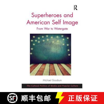 【3-4周达】Superheroes and American Self Image : From War to Watergate [9781472435507]