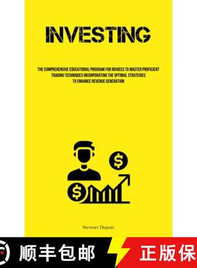 预订 Investing: The Comprehensive Educational Program For Novices To Master Proficient Trading Techni... [9781837877843]