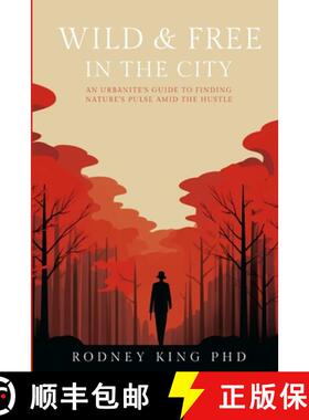【3-4周达】Wild & Free in the City: An Urbanite's Guide to Finding Nature's Pulse Amid the Hustle [9781304961112]
