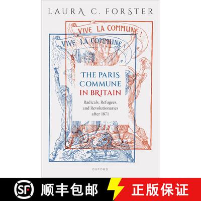 【3-4周达】精装 The Paris Commune in Britain: Radicals, Refugees, and Revolutionaries after 1871 [9780198949435]
