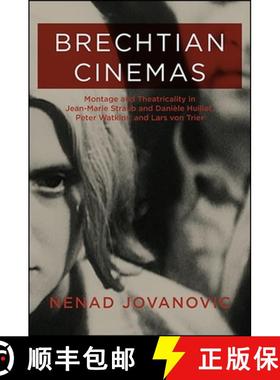 【3-4周达】Brechtian Cinemas: Montage and Theatricality in Jean-Marie Straub and Danièle Huillet, Pe... [9781438463643]
