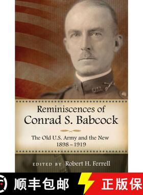 预订 Reminiscences of Conrad S. Babcock: The Old U.S. Army and the New, 1898-1918 [9780826219817]